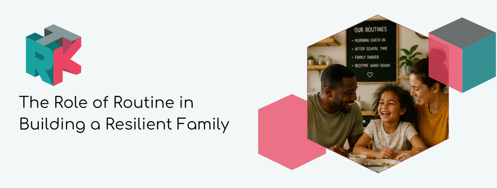 The Role of Routine in Building a Resilient Family